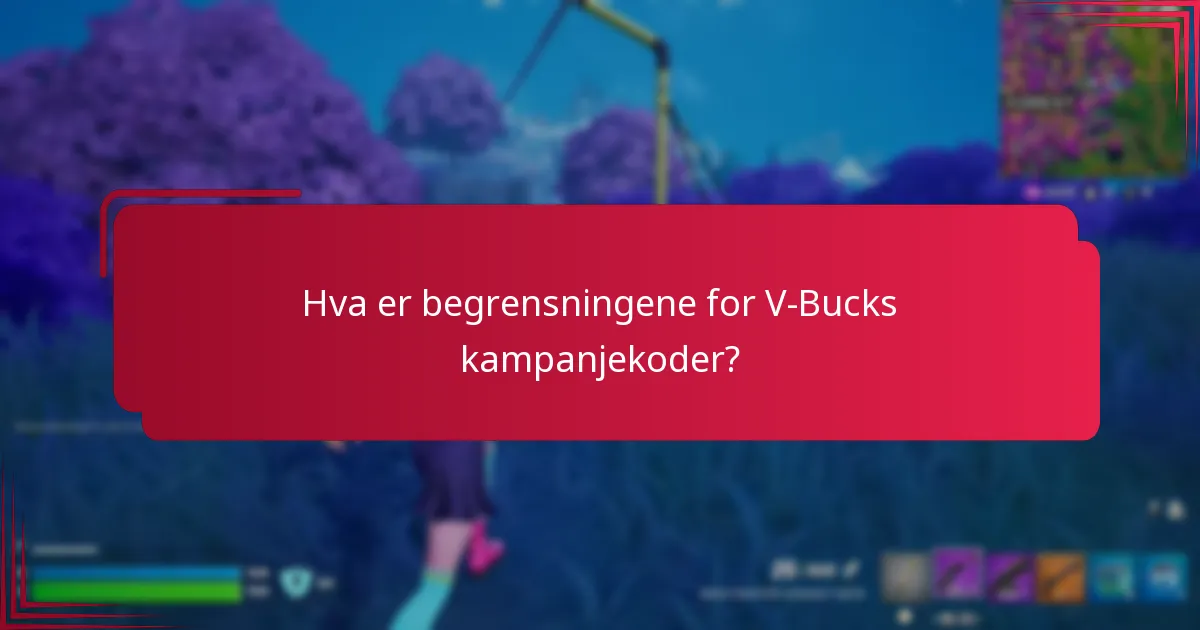 Hva er begrensningene for V-Bucks kampanjekoder?