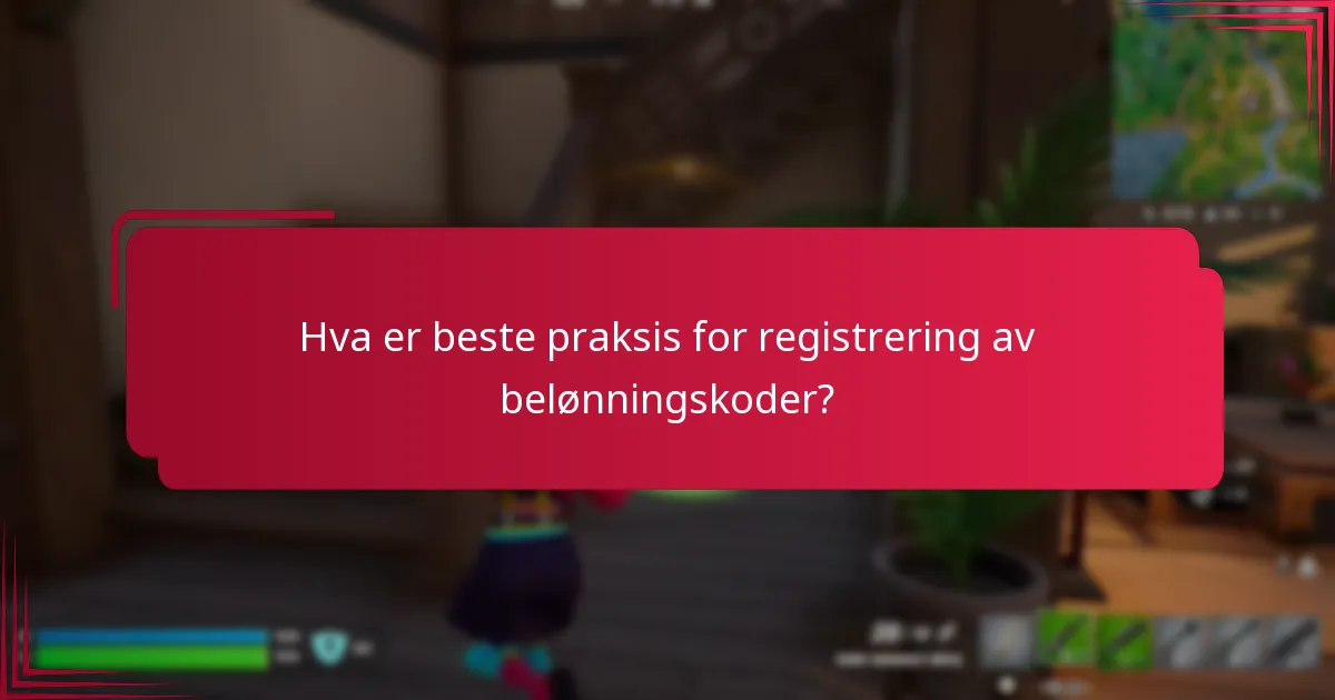 Hva er beste praksis for registrering av belønningskoder?