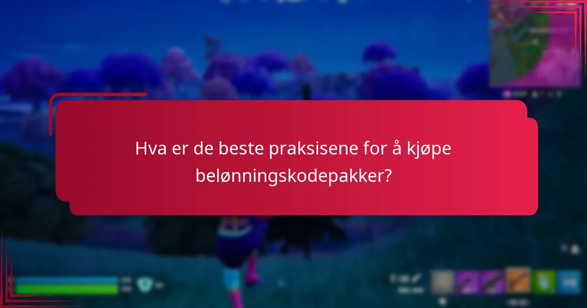 Hva er de beste praksisene for å kjøpe belønningskodepakker?