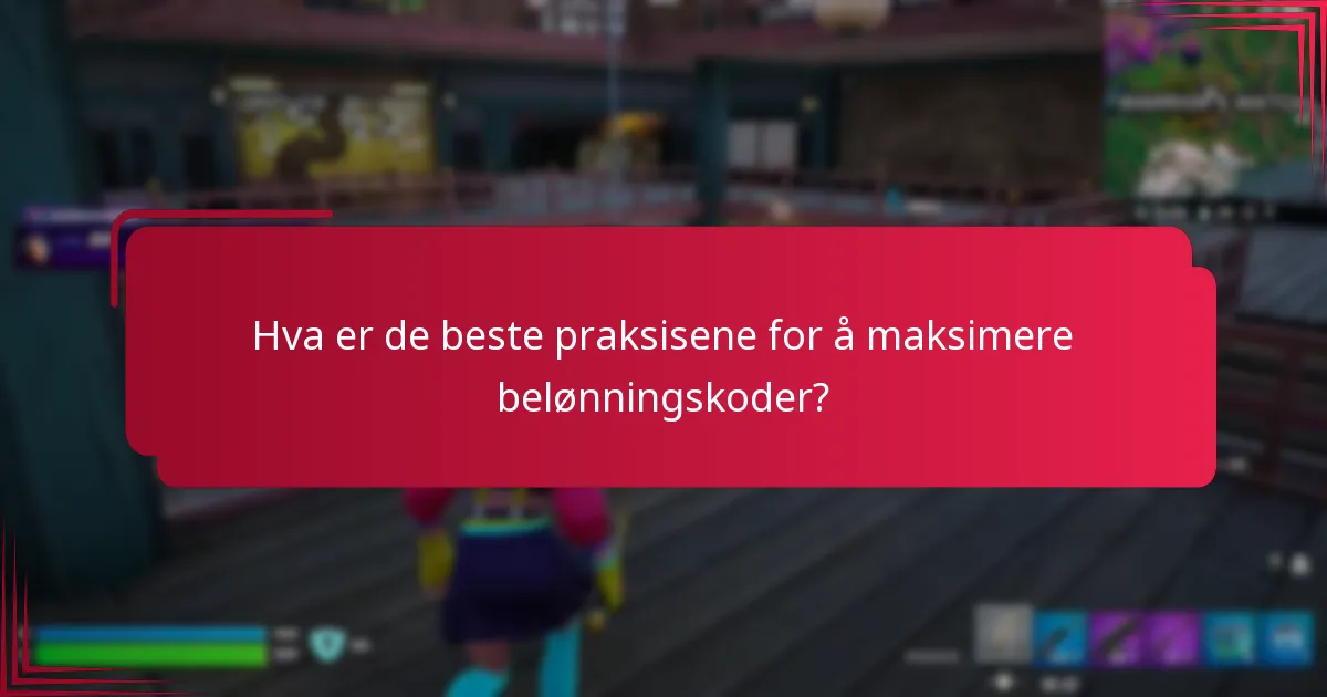 Hva er de beste praksisene for å maksimere belønningskoder?