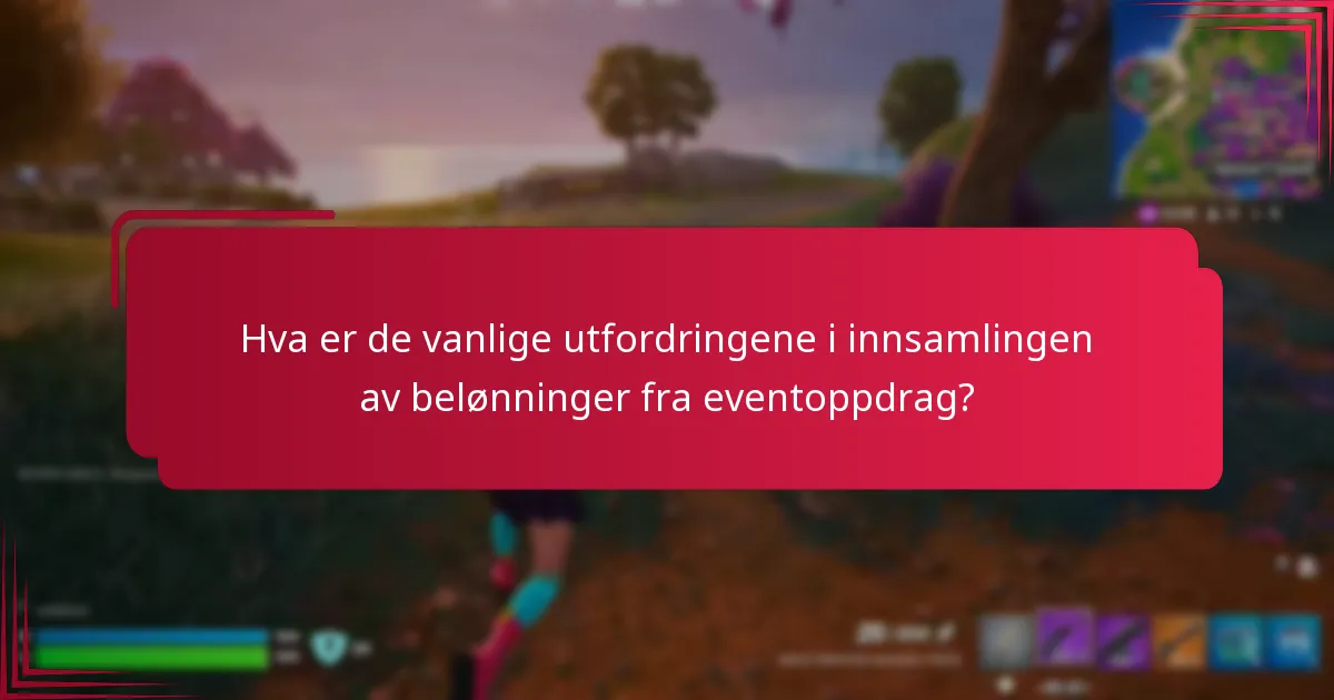 Hva er de vanlige utfordringene i innsamlingen av belønninger fra eventoppdrag?