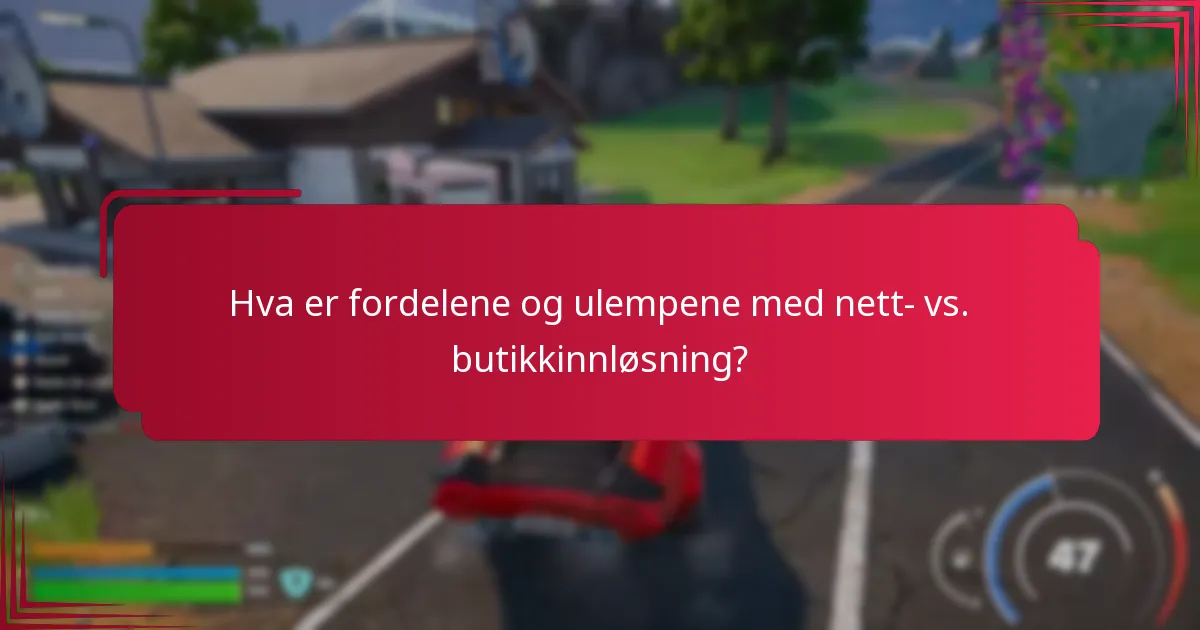 Hva er fordelene og ulempene med nett- vs. butikkinnløsning?