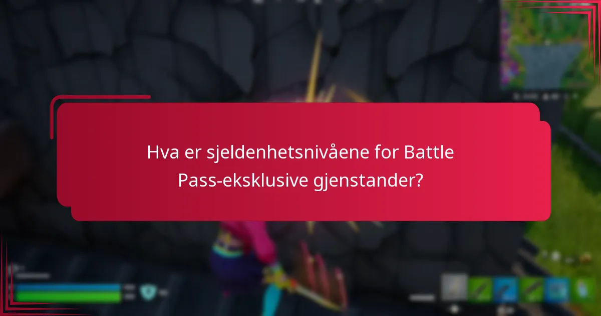 Hva er sjeldenhetsnivåene for Battle Pass-eksklusive gjenstander?