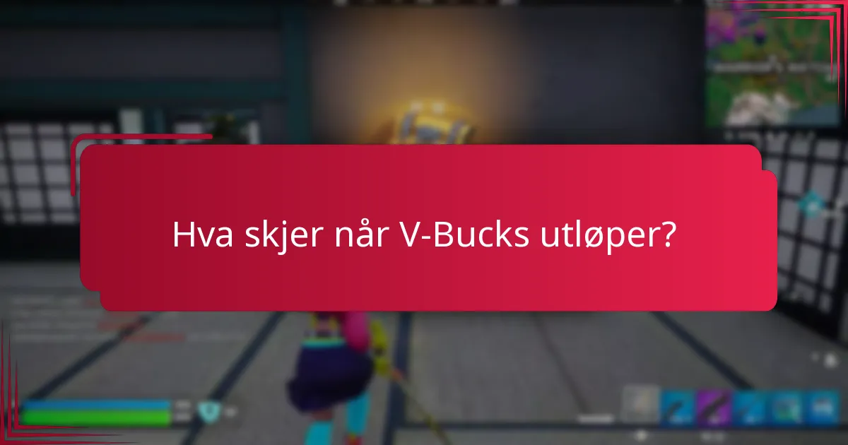 Hva skjer når V-Bucks utløper?