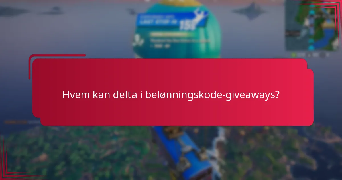 Hvem kan delta i belønningskode-giveaways?