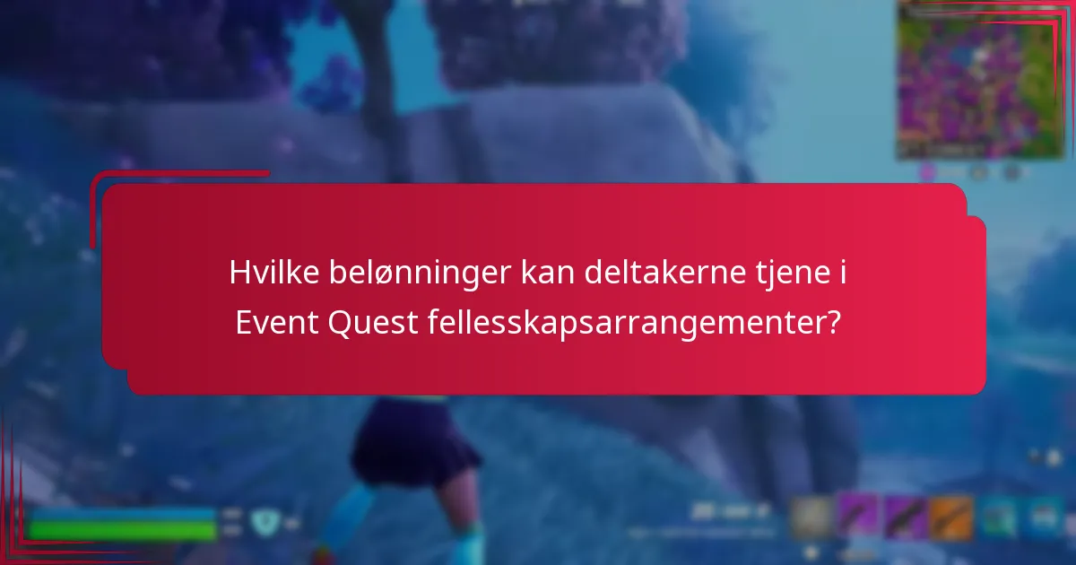 Hvilke belønninger kan deltakerne tjene i Event Quest fellesskapsarrangementer?
