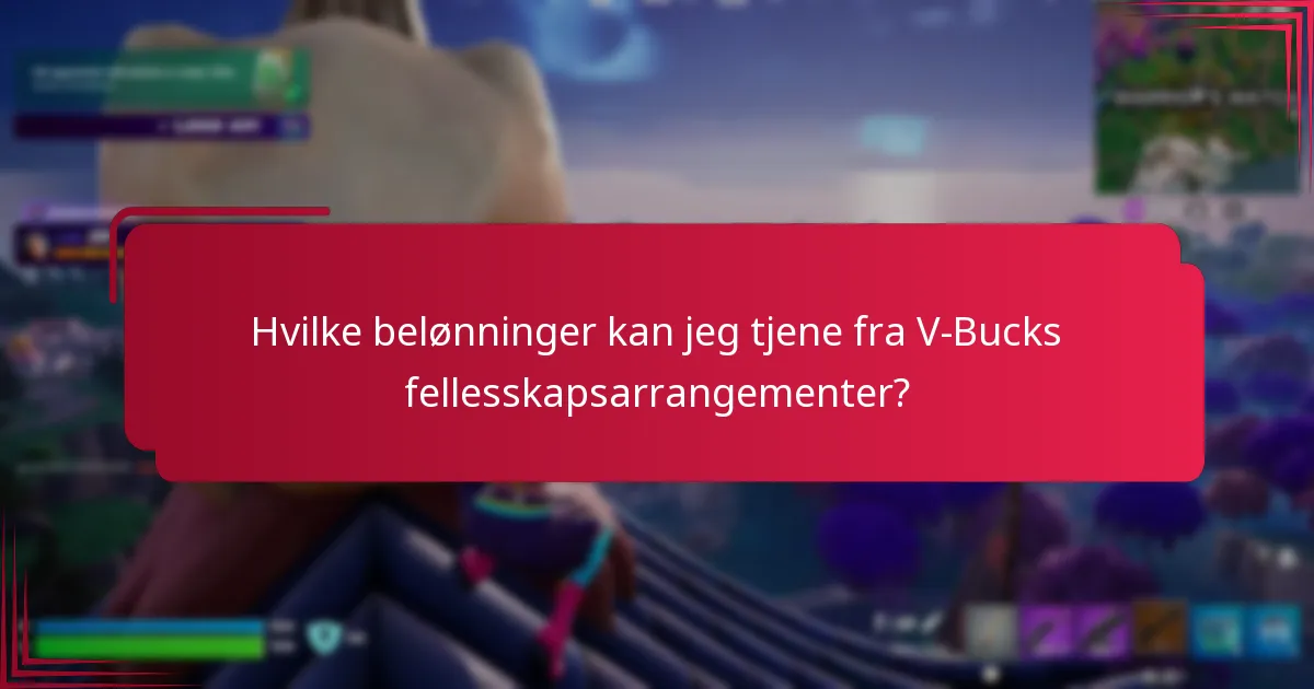 Hvilke belønninger kan jeg tjene fra V-Bucks fellesskapsarrangementer?
