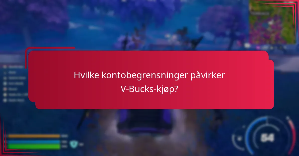 Hvilke kontobegrensninger påvirker V-Bucks-kjøp?