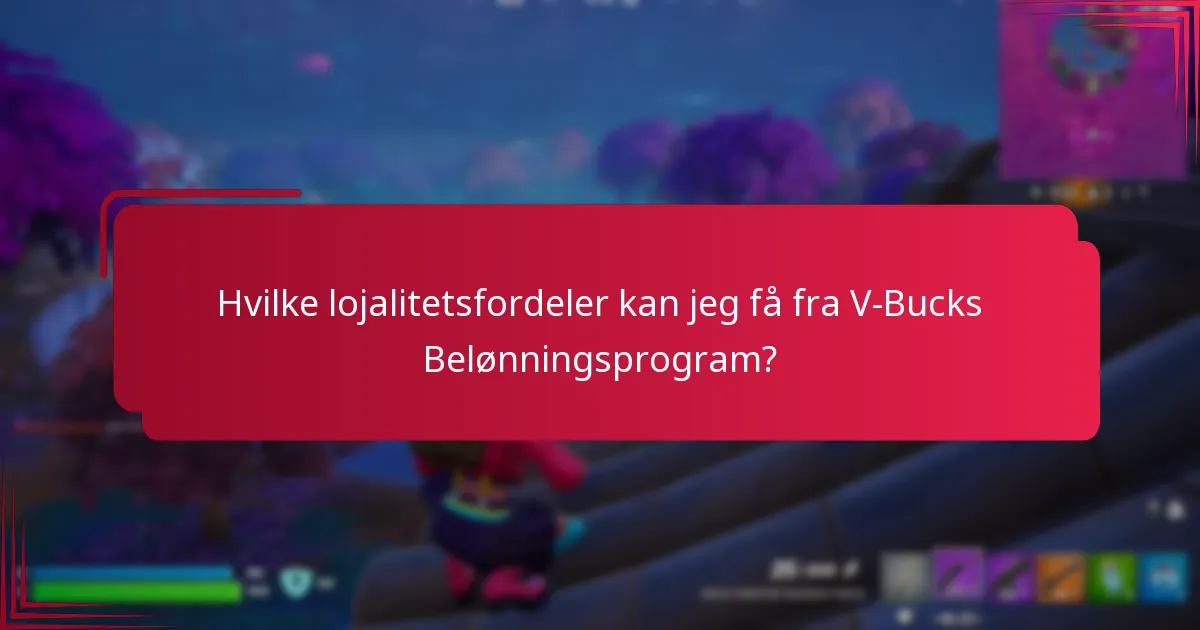Hvilke lojalitetsfordeler kan jeg få fra V-Bucks Belønningsprogram?