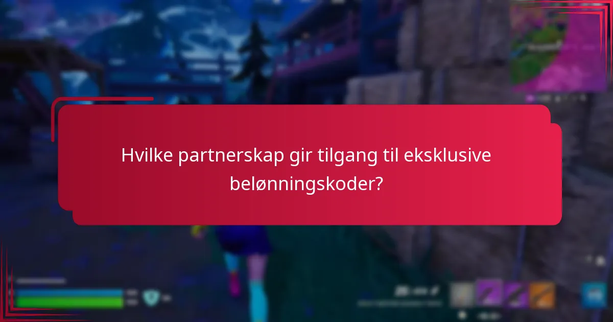 Hvilke partnerskap gir tilgang til eksklusive belønningskoder?