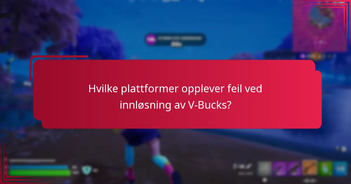Hvilke plattformer opplever feil ved innløsning av V-Bucks?