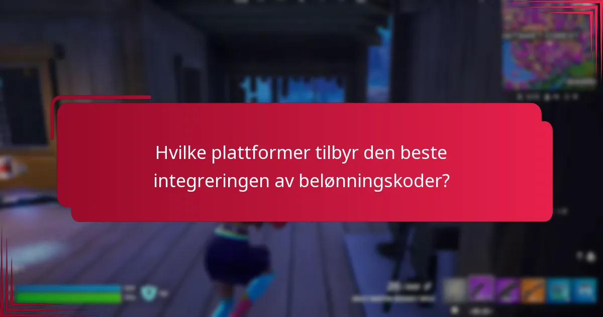Hvilke plattformer tilbyr den beste integreringen av belønningskoder?