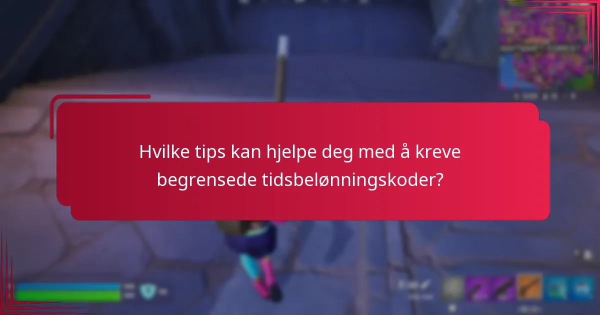 Hvilke tips kan hjelpe deg med å kreve begrensede tidsbelønningskoder?