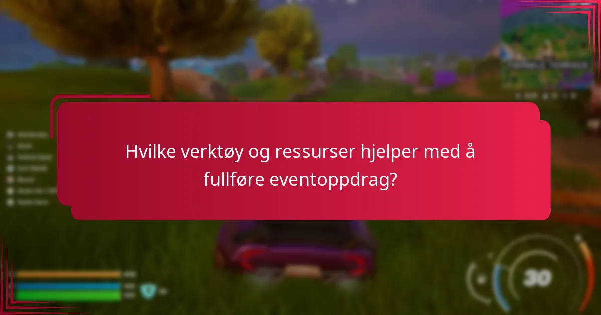 Hvilke verktøy og ressurser hjelper med å fullføre eventoppdrag?