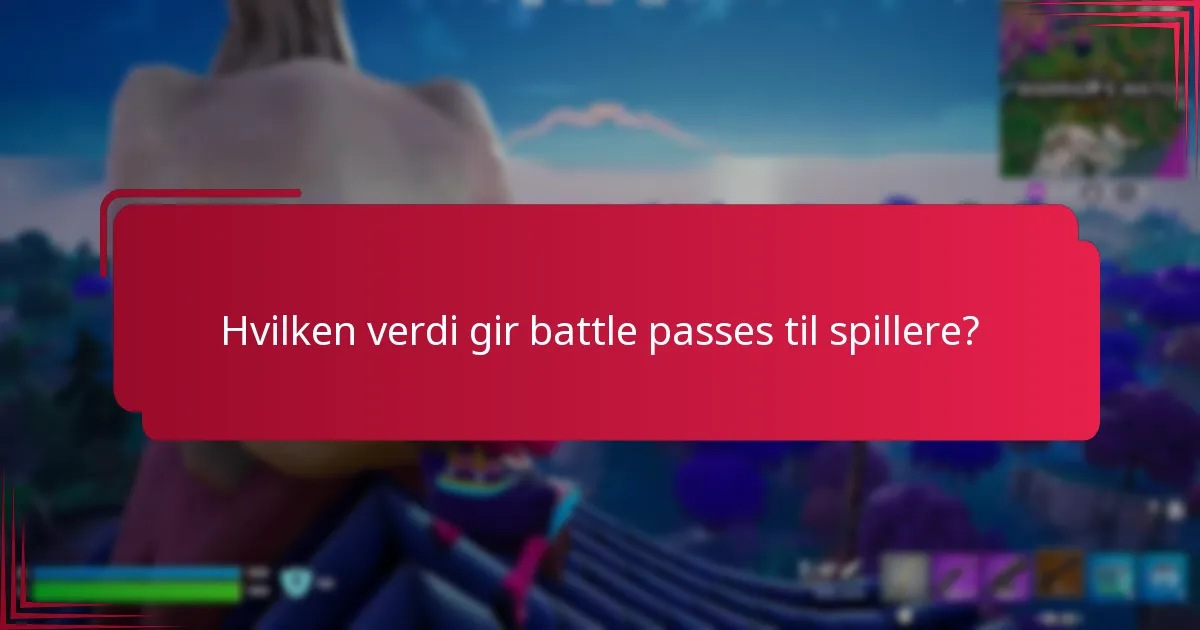 Hvilken verdi gir battle passes til spillere?