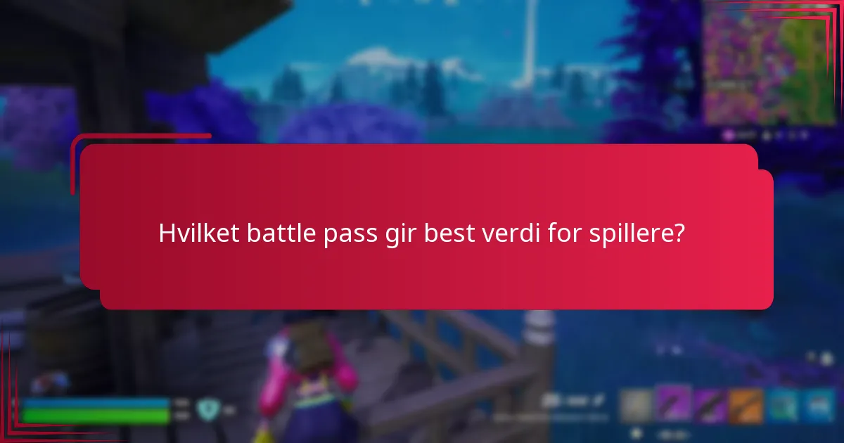 Hvilket battle pass gir best verdi for spillere?
