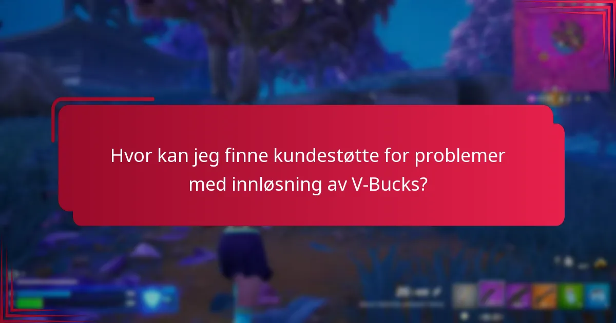 Hvor kan jeg finne kundestøtte for problemer med innløsning av V-Bucks?