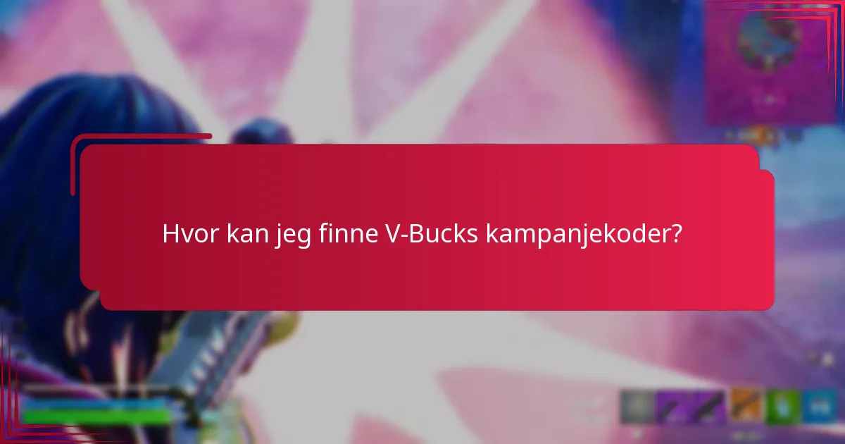 Hvor kan jeg finne V-Bucks kampanjekoder?