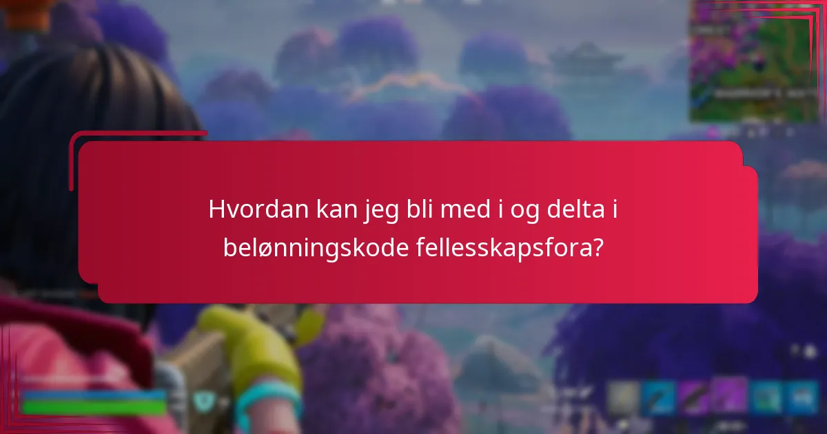 Hvordan kan jeg bli med i og delta i belønningskode fellesskapsfora?