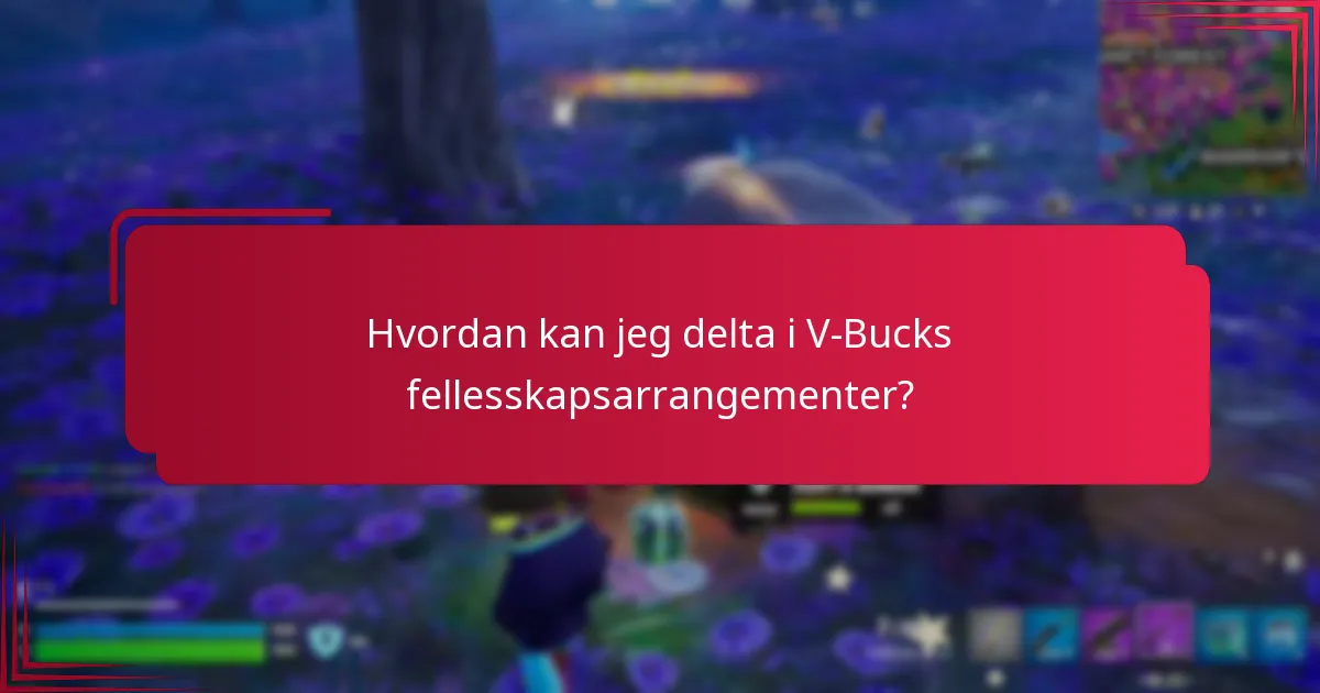 Hvordan kan jeg delta i V-Bucks fellesskapsarrangementer?