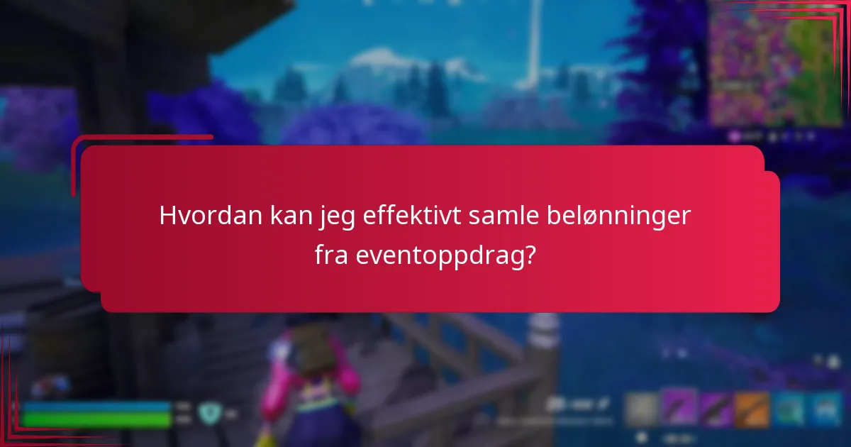 Hvordan kan jeg effektivt samle belønninger fra eventoppdrag?