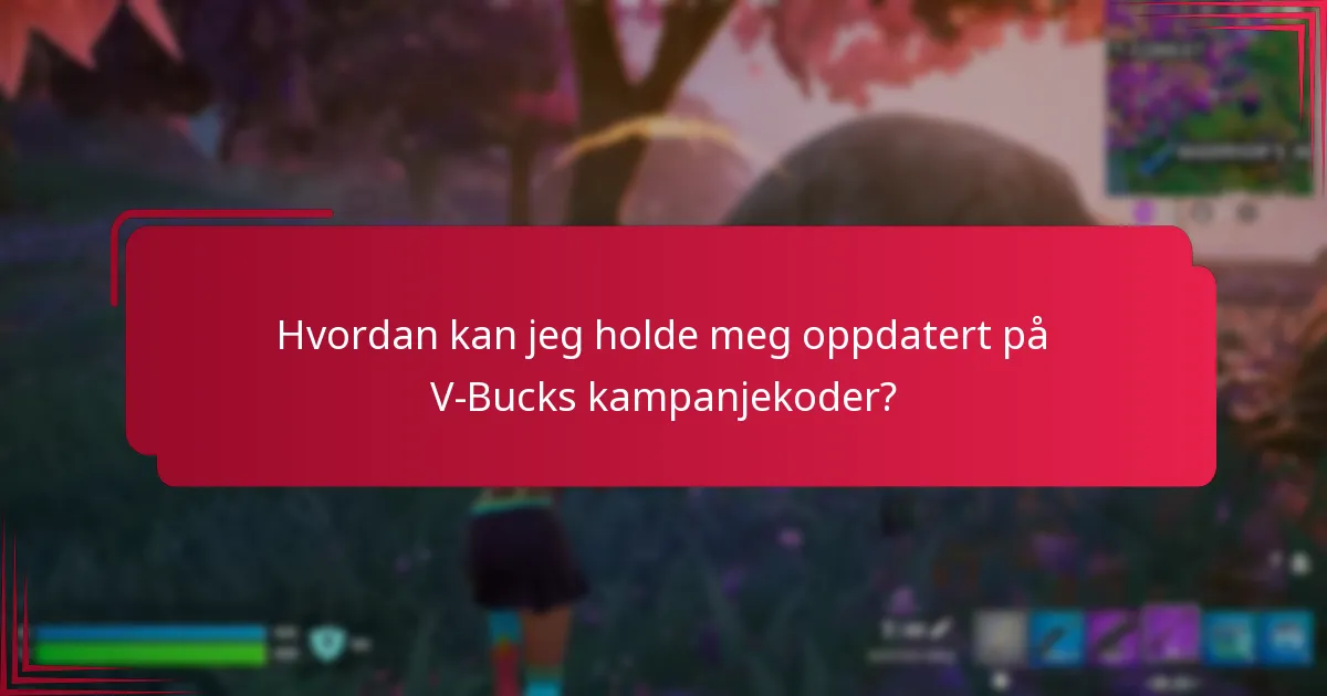 Hvordan kan jeg holde meg oppdatert på V-Bucks kampanjekoder?