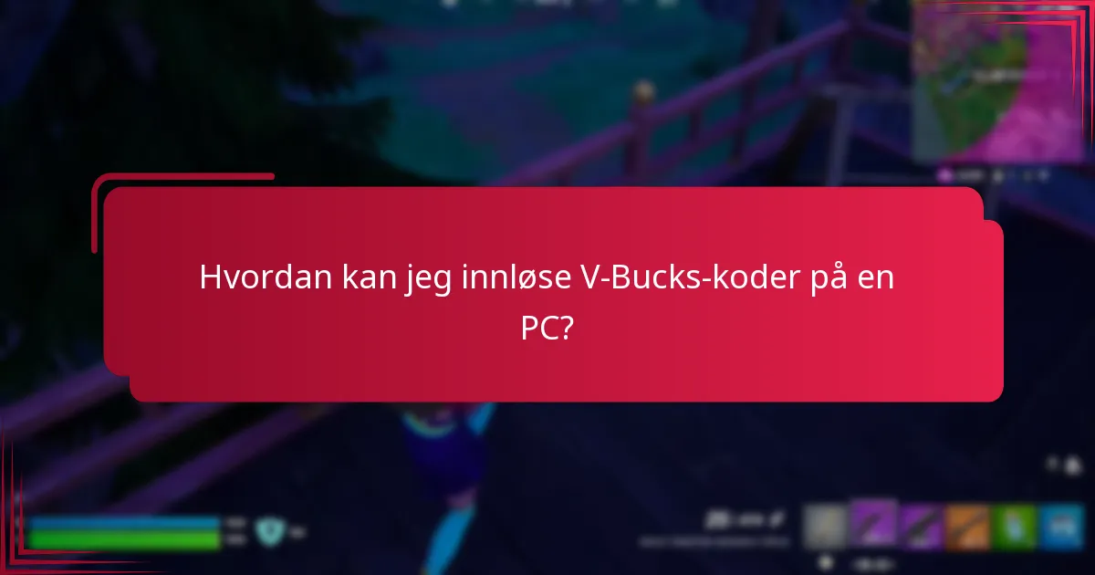 Hvordan kan jeg innløse V-Bucks-koder på en PC?