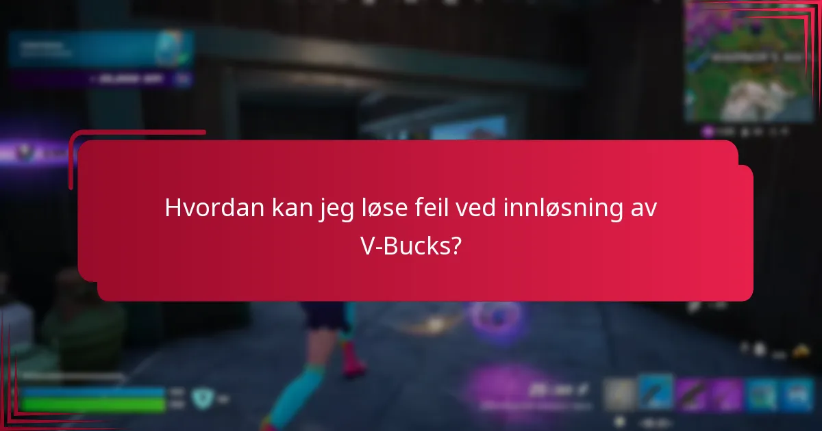 Hvordan kan jeg løse feil ved innløsning av V-Bucks?