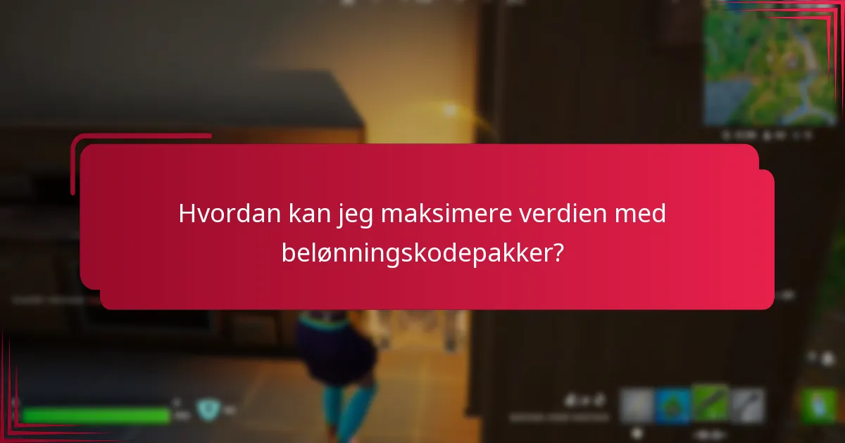 Hvordan kan jeg maksimere verdien med belønningskodepakker?