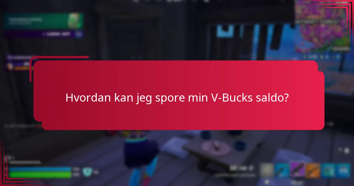 Hvordan kan jeg spore min V-Bucks saldo?