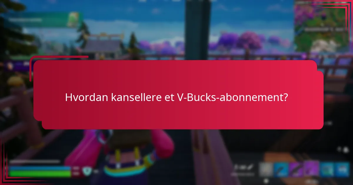 Hvordan kansellere et V-Bucks-abonnement?
