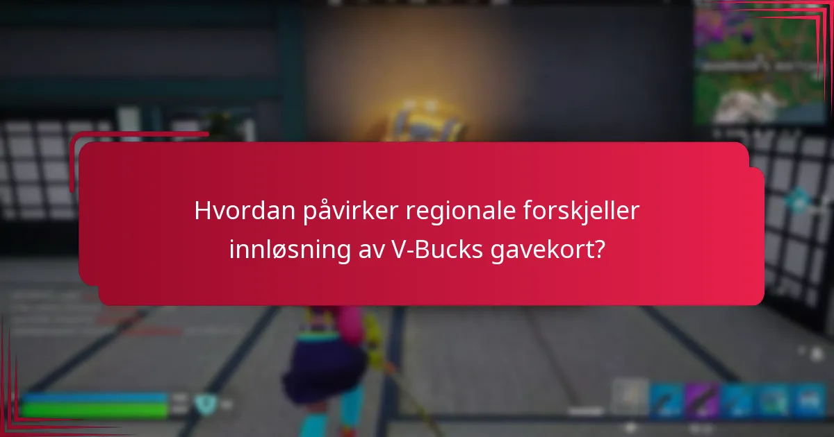 Hvordan påvirker regionale forskjeller innløsning av V-Bucks gavekort?