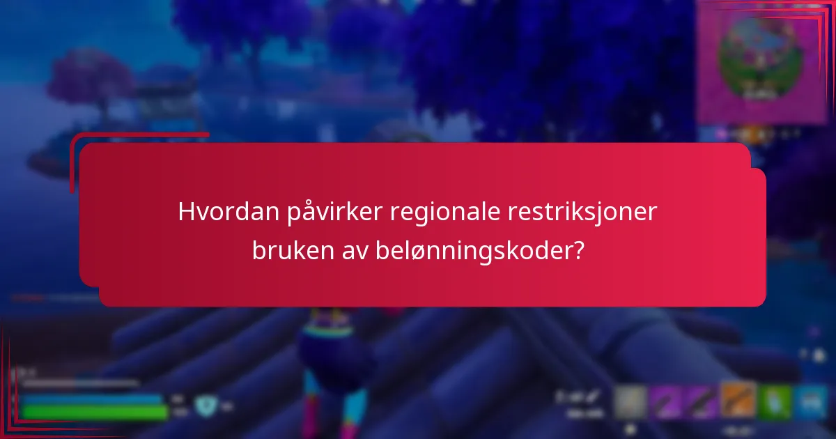 Hvordan påvirker regionale restriksjoner bruken av belønningskoder?