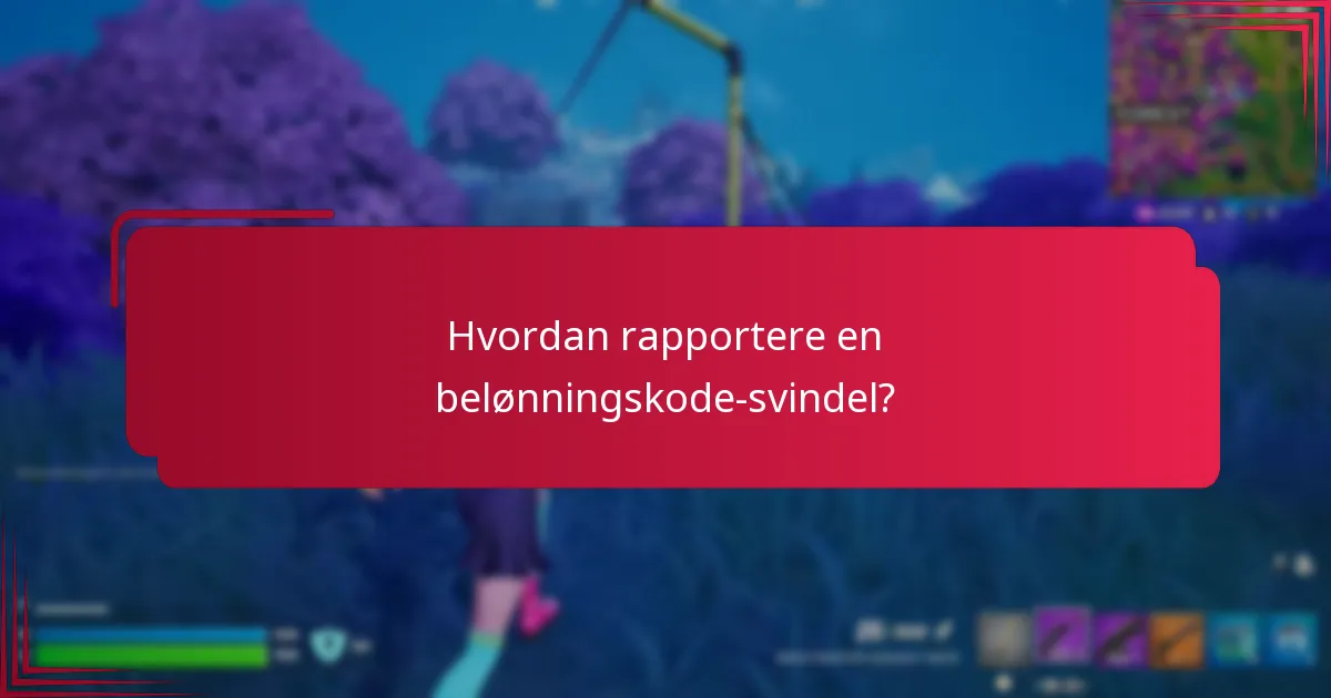 Hvordan rapportere en belønningskode-svindel?