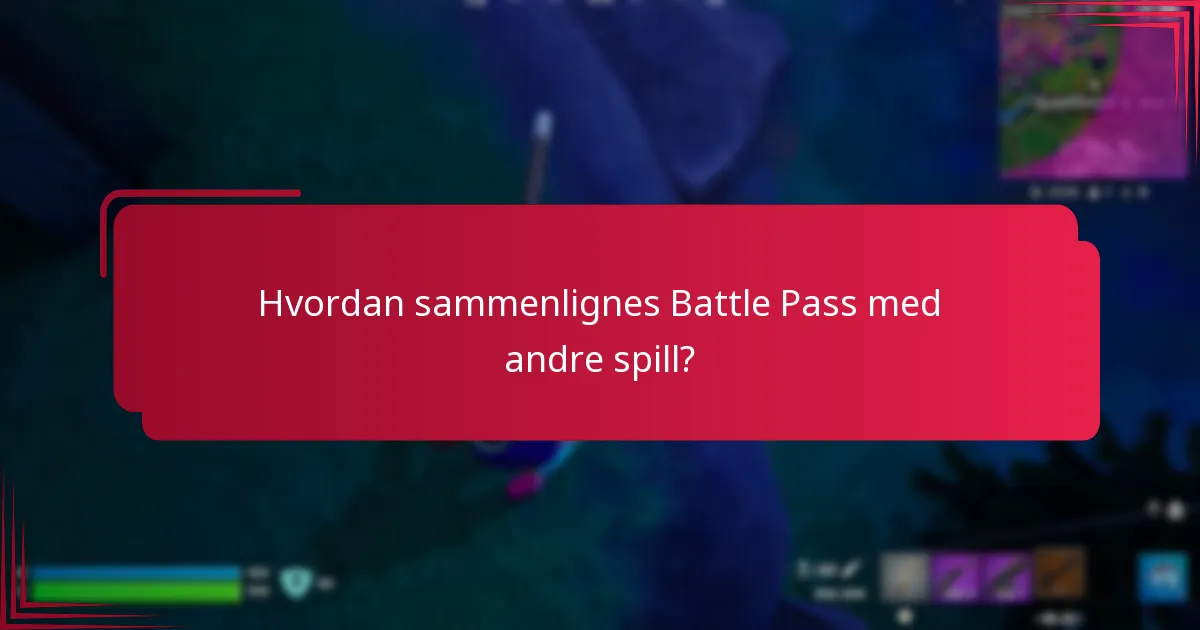 Hvordan sammenlignes Battle Pass med andre spill?