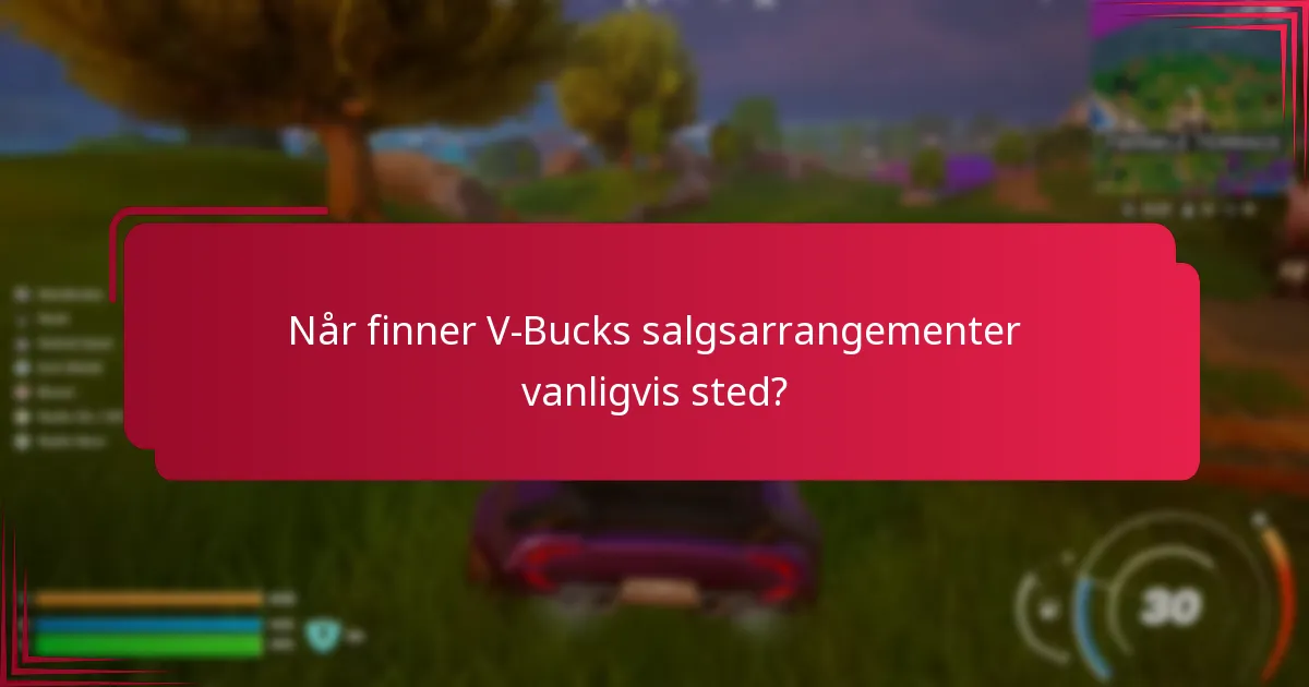 Når finner V-Bucks salgsarrangementer vanligvis sted?