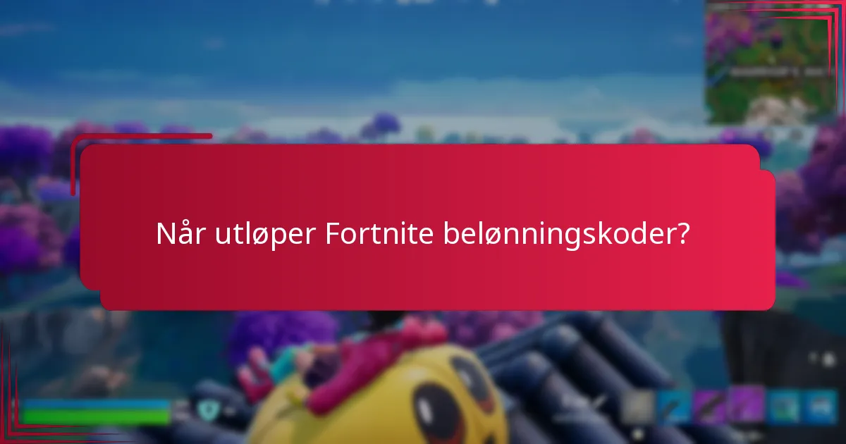 Når utløper Fortnite belønningskoder?